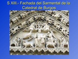 S XIII.- Fachada del Sarmental de la  Catedral de Burgos 