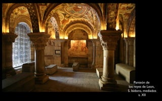 Panteón de  los reyes de Leon,  S. Isidoro, mediados s. XII 