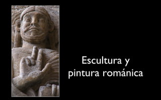 Escultura y pintura románica 
