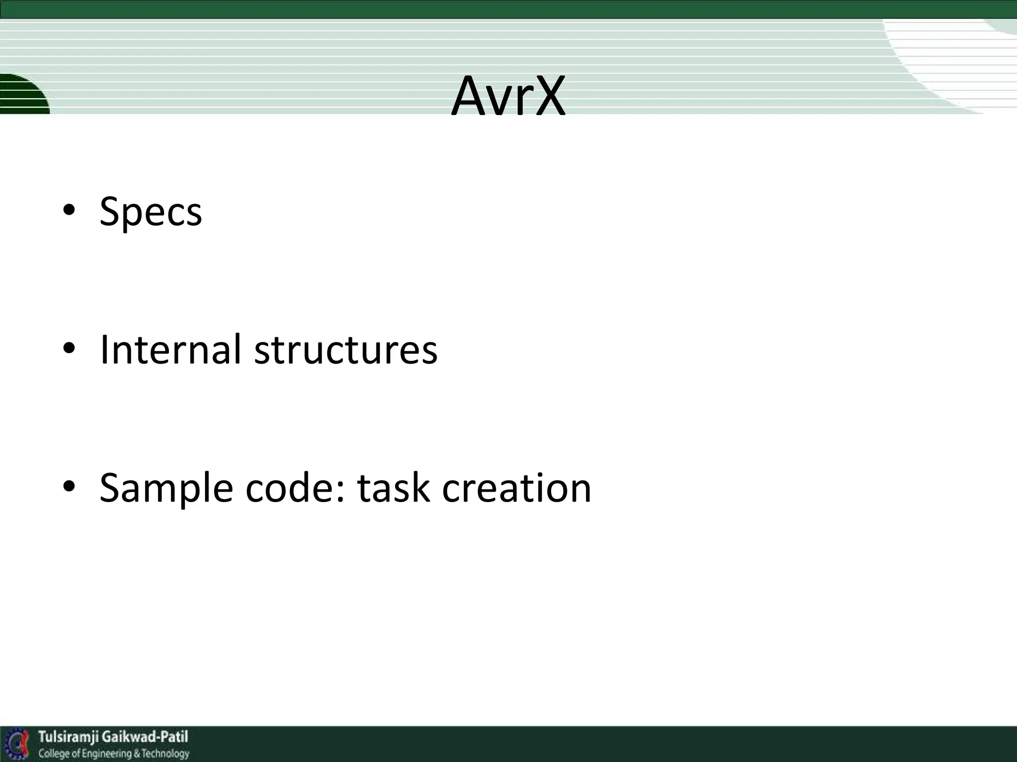 AvrX
• Specs
• Internal structures
• Sample code: task creation
 