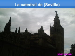 La catedral de (Sevilla)
 