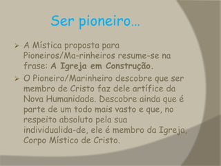 Ser explorador…O Imaginário da segunda Secção é o Explorador, que parte à descoberta do des­conhecido. A «des­coberta do desconhecido» tem como grande objectivo proporcionar uma des­coberta de si próprio  e dos outros no «caminho a percorrer», que conduza à descoberta do amor de Deus. 