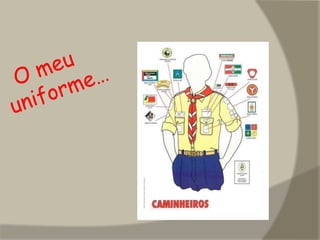   O meu          uniforme…