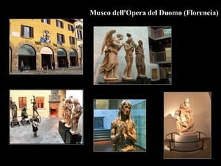 Museo dell'Opera del Duomo (Florencia)
 