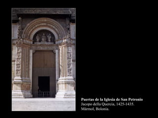 Puertas de la Iglesia de San Petronio
Jacopo della Quercia, 1425-1435.
Mármol, Bolonia.
 