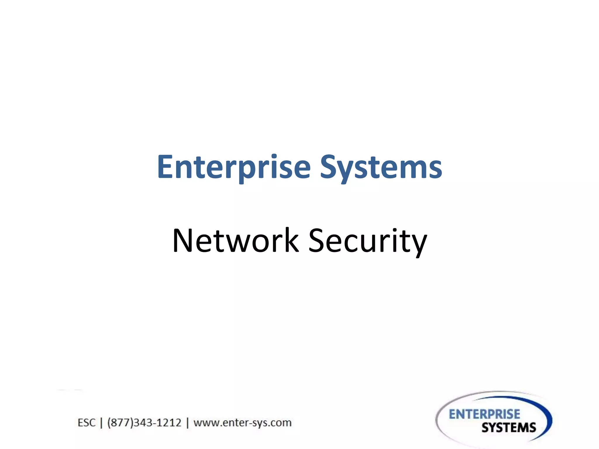 Enterprise Systems
Network Security
 