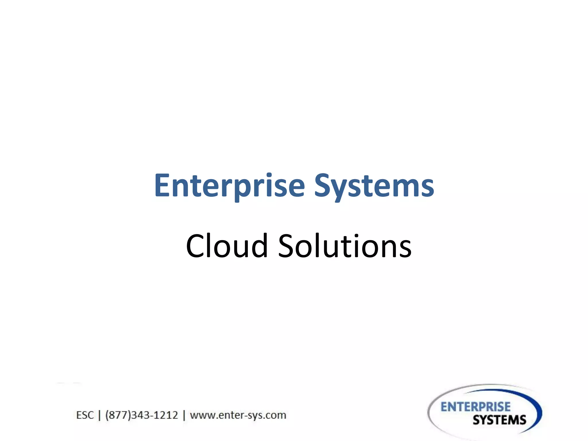 Enterprise Systems
Cloud Solutions
 