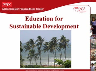 1
Education for
Sustainable Development
 