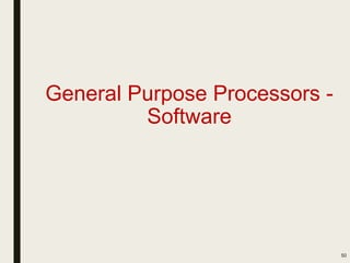 General Purpose Processors -
Software
50
 