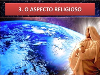 40
3. O ASPECTO RELIGIOSO
 