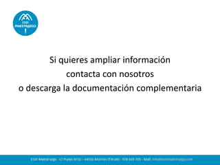 Si quieres ampliar información 
contacta con nosotros 
o descarga la documentación complementaria  