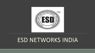 ESD NETWORKS INDIA
 