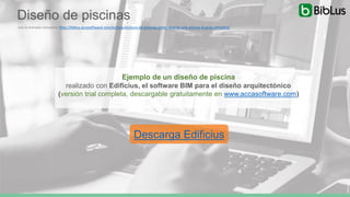 Descarga Edificius
Ejemplo de un diseño de piscina
realizado con Edificius, el software BIM para el diseño arquitectónico
(versión trial completa, descargable gratuitamente en www.accasoftware.com)
Diseño de piscinas
Lee la entrada completa: http://biblus.accasoftware.com/es/arquitectura-de-piscinas-como-disenar-una-piscina-la-guia-completa/
 