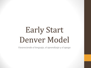 Early Start  Denver Model Favoreciendo el lenguaje, el aprendizaje y el apego 
