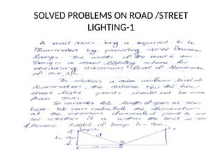 SOLVED PROBLEMS ON ROAD /STREET
LIGHTING-1
 