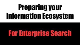 @bramwessel @factorﬁrm factorﬁrm.com
For Enterprise Search
Preparing your
Information Ecosystem
 