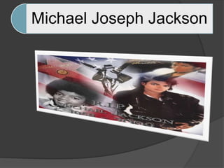 Michael Joseph Jackson
 