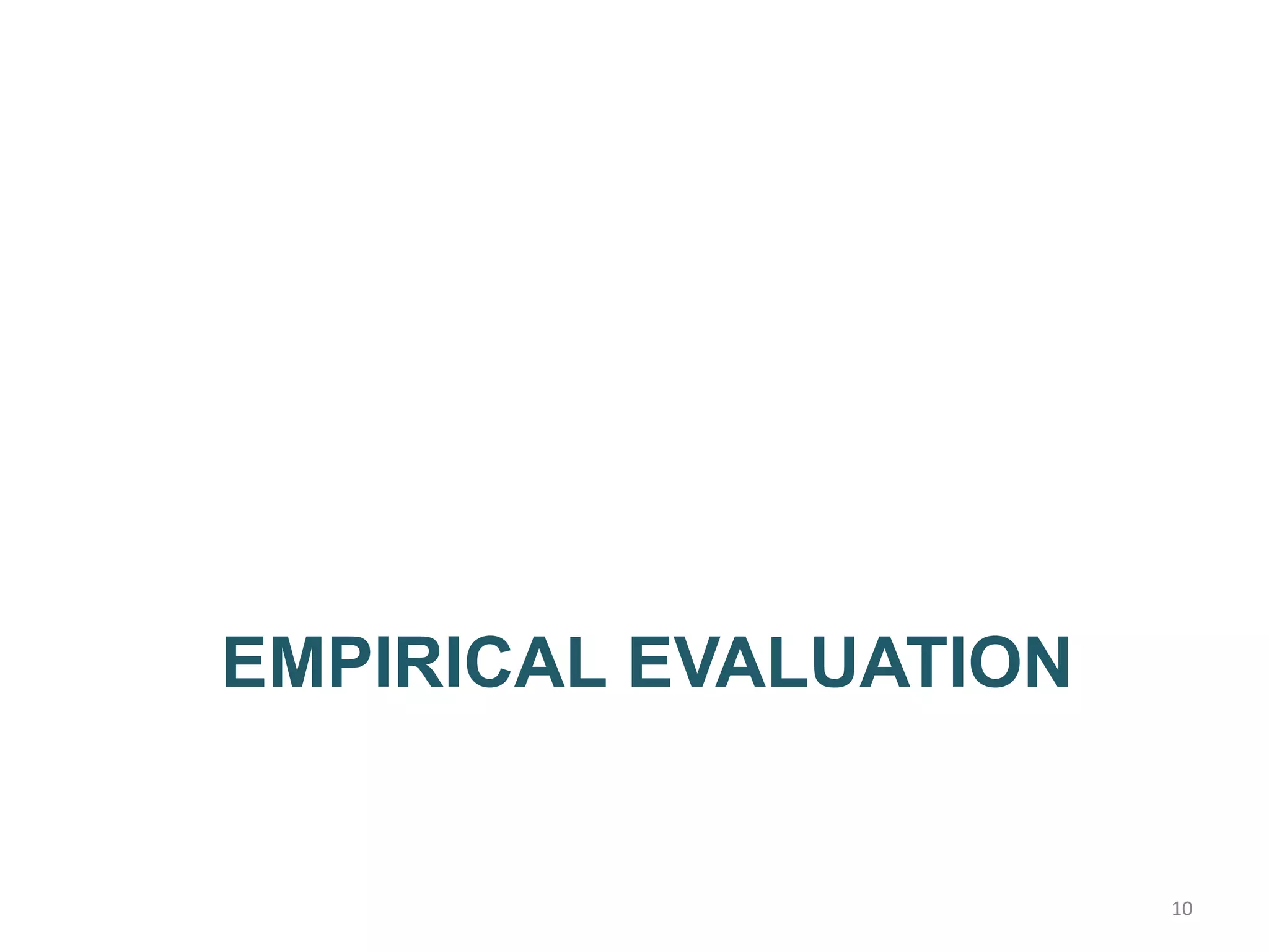 EMPIRICAL EVALUATION
10
 