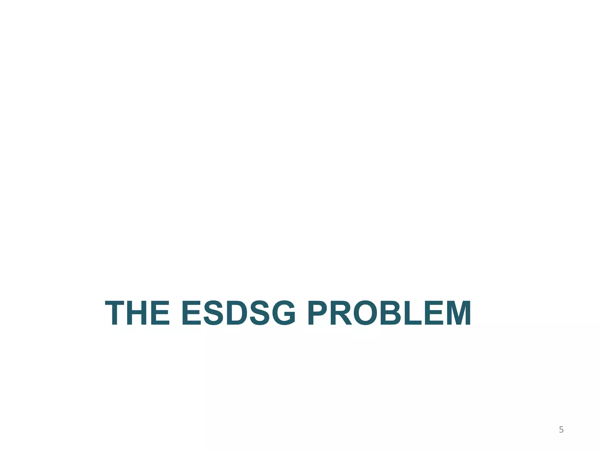 THE ESDSG PROBLEM
5
 