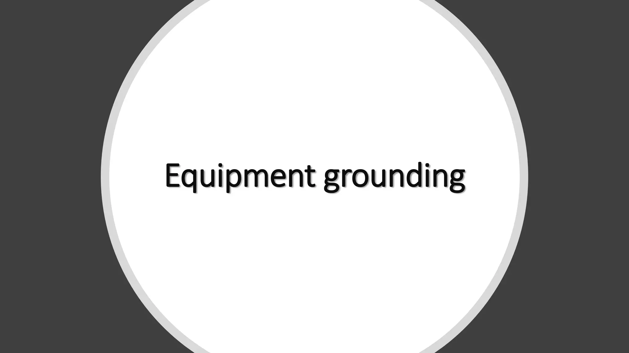 Equipment grounding
 