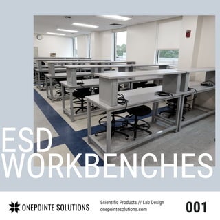 Scientific Products // Lab Design
onepointesolutions.com 001
ESD
WORKBENCHES
 