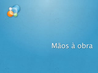 Mãos à obra
 
