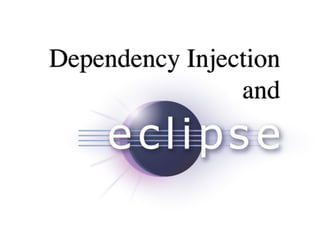 Dependency Injection for Eclipse developers