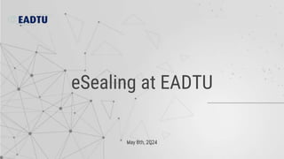 eSealing at EADTU
May 8th, 2024
 