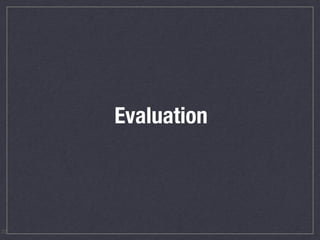 Evaluation
23
 