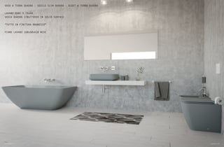 VASO A TERRA QUADRA - SEDILE SLIM QUADRA - BIDET A TERRA QUADRA
LAVABO QUBE 5 75x44
VASCA QUADRA 170x77Xh59 IN SOLID SURFACE
“TUTTO IN FINITURA MAGNESIO”
PIANO LAVABO 160x50xH10 NEVE
58 Quadra Quadra 59
 
