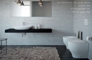 VASO A TERRA NO-RIM FOX - SEDILE SLIM FOX - BIDET FOX
LAVABO FLAT 4 70x52
“TUTTO IN FINITURA BIANCO LUCIDO”
PIANO LAVABO 180x50Xh10 MOGANO
70 Fox Fox 71
 