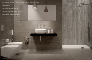 VASO SOSPESO BULL500 - SEDILE BULL500 - BIDET SOSPESO BULL500
LAVABO QUBE 1
PIATTO DOCCIA LINEA 80x120
“TUTTO IN FINITURA BIANCO LUCIDO”
PIANO LAVABO 100x50Xh10 MOGANO
96 Bull500 Bull500 97
 
