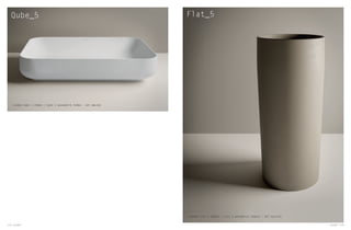 Qube_5 Flat_5
LAVABO QUBE 5 PANNA / QUBE 5 WASHBASIN PANNA – ART.MWLVQ5
LAVABO FLAT 5 SABBIA / FLAT 5 WASHBASIN SABBIA – ART.SALVF05
112 Lavabi Lavabi 113
 