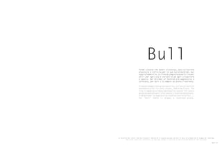 Bull
Forme sinuose che danno sicurezza, una collezione
piacevole e infinita per le sue curve morbide, dal
sapore femminile. La linea è composta da molti lavabi
utili per ogni uso e versatile ad ogni situazione
e spazio. Dal minimal al fashion più aggressivo e
colorato… per Bull c’è sempre un posto riservato.
Sinuous shapes that give security, a nice collection
and endless for its soft curves, feminine flavo. The
line is made up of many hand basins useful for every
purpose and versatile for every situation and place.
From minimal to aggressive fashion and colorful...
for ‘Bull’ there is always a reserved place.
Le tonalità dei colori sono da ritenersi indicative in quanto possono variare in base alle modalità di stampa del catalogo.
The colour tones are indicative, as they may change in relation to the printing method of the catalogue.
Bull 9
 