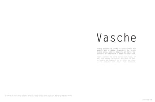 Vasche
Esedra presenta le vasche in solid surface nei
modelli BULL e QUADRA disponibili nei colori
bianco panna, sabbia e magnesio per dare l’op-
portunità di completare il bagno in total look.
Esedra presents the solid surface bath-tubes, of
BULL and QUADRA collection available in Pan-
na Sabbia and Magnesio so to offer the chan-
ce to complete the total look bathroom.
Le tonalità dei colori sono da ritenersi indicative in quanto possono variare in base alle modalità di stampa del catalogo.
The colour tones are indicative, as they may change in relation to the printing method of the catalogue.
Livin-stone 119
 
