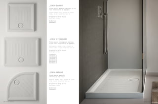 _LINEA QUADRATO
Piatto doccia quadrato smaltato su tre
lati installabile ad appoggio
Square shower tray, glazed on three
sides, to be installed laid on
Disponibile nelle misure
Available sizes
80x80xh6,5
90x90xh6,5
_LINEA RETTANGOLARE
Piatto doccia rettangolare smaltato
su tre lati installabile ad appoggio
Rectangular shower tray, glazed on
three sides, to be installed laid on
Disponibile nelle misure
Available sizes
72x90xh6,5
70x100xh6,5
70x120xh6,5
70x140xh6,5
80x100xh6,5
80x120xh6,5
80x140xh6,5
_LINEA ANGOLARE
Piatto doccia angolare
smaltato su lato curvo
Angular shower tray, glazed on curve
side, to be installed laid on
Disponibile nelle misure
Available sizes
80x80xh6,5
90x90xh6,5
140 Piatti doccia Piatti Doccia 141
 