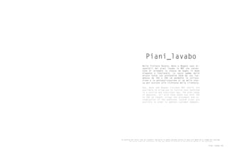 Piani_lavabo
Nelle finiture Rovere, Neve e Mogano sono di-
sponibili dei piani lavabo in MDF che consen-
tono di arredare la stanza da bagno in modo
elegante e funzionale. la vasta gamma delle
misure tutte con profondità 50cm ma con lun-
ghezza da 100 a 240 cm permette la colloca-
zione e la personalizzazione al cm della stes-
sa per ovviare alle richieste della clientela.
Oak, Neve and Mogano finishes MDF shelfs are
available to allow you to furnish your bathroom
in a stylish and functional way. The wide range
of measures, all with 50cm depth but with 100
to 240 cm length, allows the placement and cu-
stomization of the bathroom. Custom sizes are
availble in order to address customer demands.
Le tonalità dei colori sono da ritenersi indicative in quanto possono variare in base alle modalità di stampa del catalogo.
The colour tones are indicative, as they may change in relation to the printing method of the catalogue.
Piani lavabo 143
 