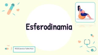 Esferodinamia
R2GO Jessica Tadeo Ruiz
 