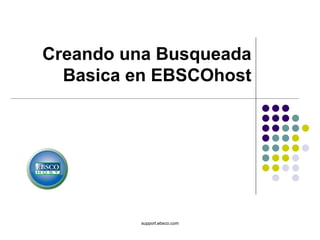 support.ebsco.com Creando una Busqueada Basica en EBSCOhost 