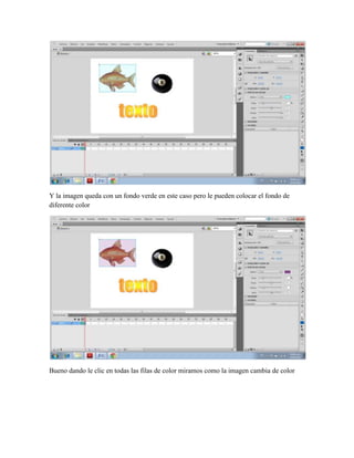 Y la imagen queda con un fondo verde en este caso pero le pueden colocar el fondo de
diferente color




Bueno dando le clic en todas las filas de color miramos como la imagen cambia de color
 
