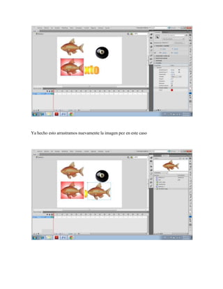 Ya hecho esto arrastramos nuevamente la imagen pez en este caso
 