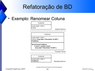 Refatoraç ão de BD Exemplo: Renomear Coluna 