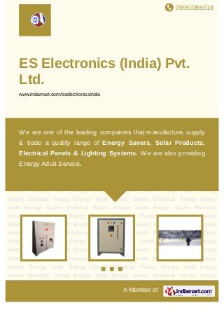 09953355018
A Member of
ES Electronics (India) Pvt.
Ltd.
www.indiamart.com/eselectronicsindia
Energy Savers Electrical Panels Energy Audit Energy Savers Electrical Panels Energy
Audit Energy Savers Electrical Panels Energy Audit Energy Savers Electrical
Panels Energy Audit Energy Savers Electrical Panels Energy Audit Energy
Savers Electrical Panels Energy Audit Energy Savers Electrical Panels Energy
Audit Energy Savers Electrical Panels Energy Audit Energy Savers Electrical
Panels Energy Audit Energy Savers Electrical Panels Energy Audit Energy
Savers Electrical Panels Energy Audit Energy Savers Electrical Panels Energy
Audit Energy Savers Electrical Panels Energy Audit Energy Savers Electrical
Panels Energy Audit Energy Savers Electrical Panels Energy Audit Energy
Savers Electrical Panels Energy Audit Energy Savers Electrical Panels Energy
Audit Energy Savers Electrical Panels Energy Audit Energy Savers Electrical
Panels Energy Audit Energy Savers Electrical Panels Energy Audit Energy
Savers Electrical Panels Energy Audit Energy Savers Electrical Panels Energy
Audit Energy Savers Electrical Panels Energy Audit Energy Savers Electrical
Panels Energy Audit Energy Savers Electrical Panels Energy Audit Energy
Savers Electrical Panels Energy Audit Energy Savers Electrical Panels Energy
Audit Energy Savers Electrical Panels Energy Audit Energy Savers Electrical
Panels Energy Audit Energy Savers Electrical Panels Energy Audit Energy
Savers Electrical Panels Energy Audit Energy Savers Electrical Panels Energy
We are one of the leading companies that manufacture, supply
& trade a quality range of Energy Savers, Solar Products,
Electrical Panels & Lighting Systems. We are also providing
Energy Aduit Service.
 