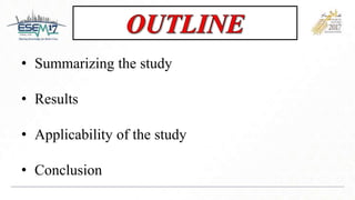 • Summarizing the study
• Results
• Applicability of the study
• Conclusion
 