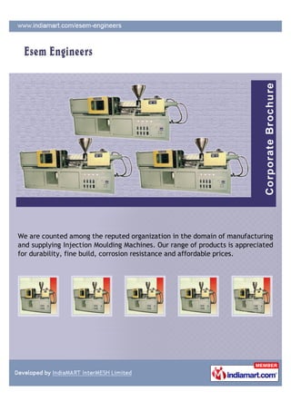 We are counted among the reputed organization in the domain of manufacturing
and supplying Injection Moulding Machines. Our range of products is appreciated
for durability, fine build, corrosion resistance and affordable prices.
 