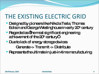 THE EXISTING ELECTRIC GRID <ul><li>Designed by pioneers like Nikola Tesla, Thomas Edison and George Westinghouse in early ...