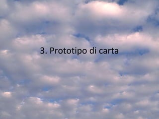 3. Prototipo di carta
42
 
