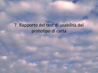 7. Rapporto del test di usabilità del
prototipo di carta
70
 