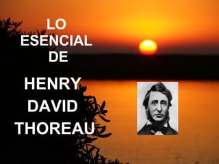 LO  ESENCIAL  DE HENRY  DAVID  THOREAU 