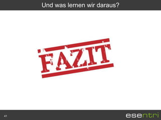 Und was lernen wir daraus?




41
 